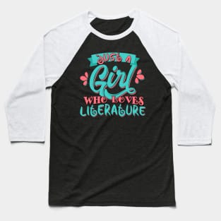 Just A Girl Who Loves Literature Gift design Baseball T-Shirt